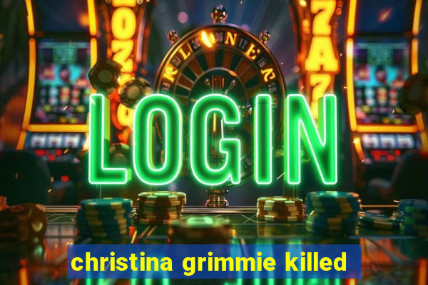 christina grimmie killed